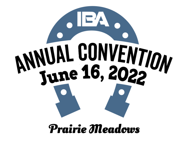 2022 IBA Annual Convention, June 16th, Prairie Meadows Casino & Hotel